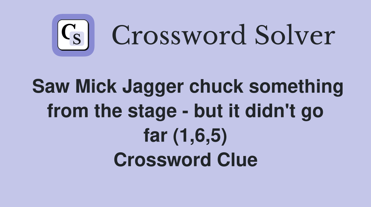 Saw Mick Jagger chuck something from the stage but it didn't go far